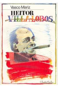 Livro Heitor Villa Lobos Compositor Brasileiro Vasco Mariz