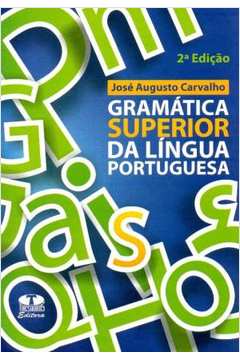 Livro Gramática Superior da Língua Portuguesa José Augusto Carvalho