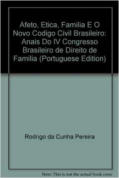 Livro Afeto Ética Família e o Novo Código Civil Rodrigo da Cunha