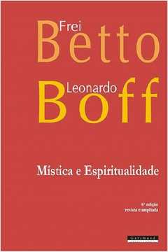 Livro Mística e Espiritualidade Leonardo Boff e Frei Betto Estante