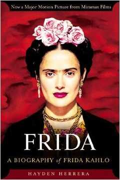 Frida - a Biography of Frida Kahlo
