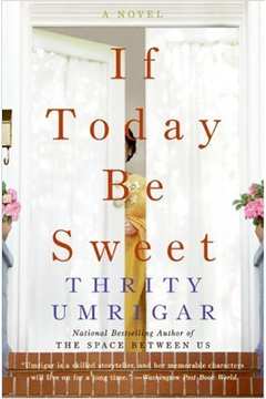 If Today Be Sweet: a Novel