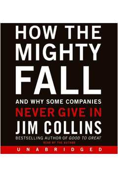 How The Mighty Fall: And Why Some Companies by Collins, Jim