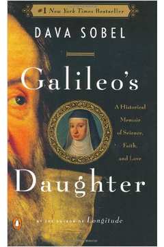 Galileos Daughter a Historical Memoir of Science, Faith, and Love