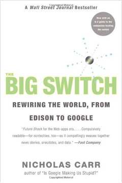 The Big Switch: Rewiring the World, From Edison to Google