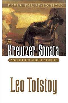 The Kreutzer Sonata And Other Short Stories