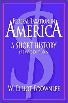 Federal Taxation in America. a Short History