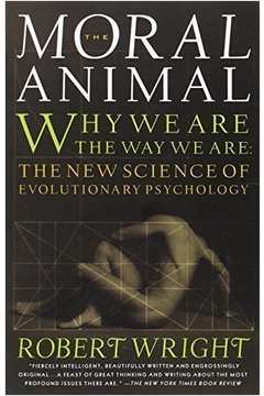 The Moral Animal Why We are the Way We Are