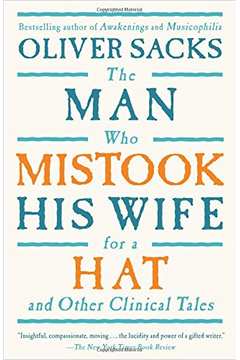 The Man Who Mistook His Wife For a Hat: and Other Clinical Tales
