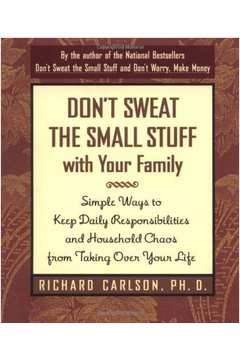 Dont Sweat the Small Stuff With Your Family