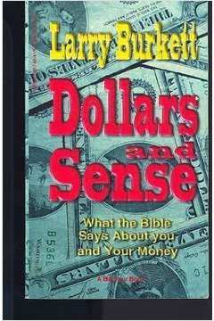 Dollars and Sense What the Bible Says About You and Your Money