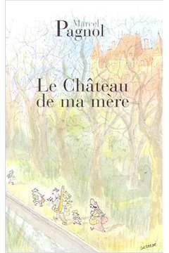 Le Château de Ma Mère (french Edition)