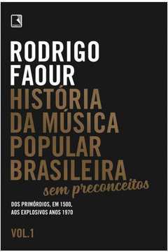História da Música Popular Brasileira: sem Preconceitos (vol. 1)