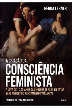 A Criação Da Consciência Feminista