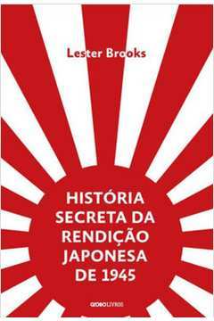 História Secreta da Rendição Japonesa de 1945
