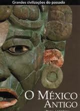 O México Antigo - Grandes Civilizações do Passado