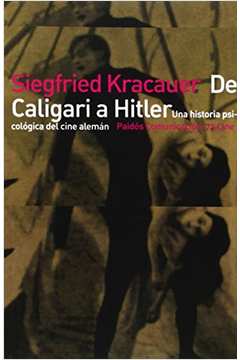 De Caligari A Hitler - Una Historia Psicologica Del Cine Aleman