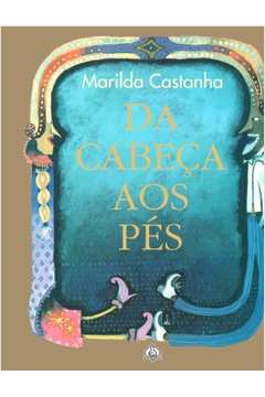 Livro Da Cabeça aos Pés Marilda Castanha Estante Virtual