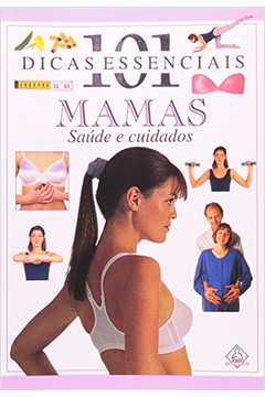 101 Dicas Essenciais Mamas Saúde e Cuidados