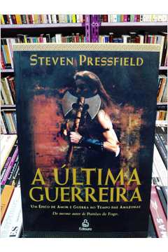 A Última Guerreira - Steven Pressfield - Seboterapia - Livros