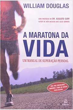 A Maratona Da Vida - Um Manual De Superação Pessoal