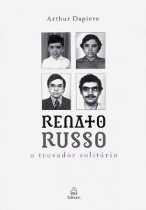 Livro: Renato Russo - o Trovador Solitário - Arthur Dapieve | Estante Virtual