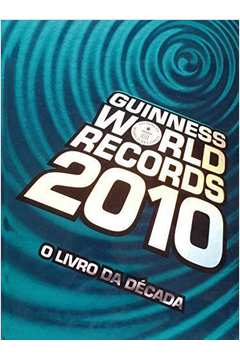 Guinness World Records 2010 - o Livro da Década