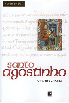 Santo Agostinho: Uma biografia: Uma biografia