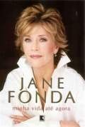 Jane Fonda - Minha Vida Até Agora