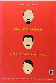 Lenin, Stálin e Hitler - a era da Catástrofe Social