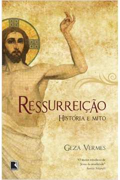 Ressurreicao - Historia E Mito