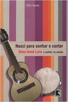 Nasci para Sonhar e Cantar - Dona Ivone Lara: A Mulher no Samba