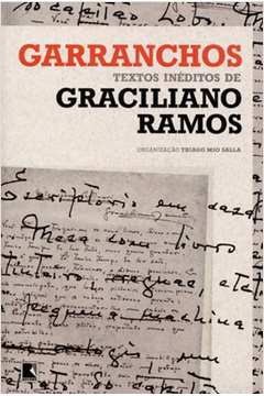 Garranchos - Textos Inéditos de Graciliano Ramos