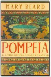 Pompeia- a Vida de uma Cidade Romana