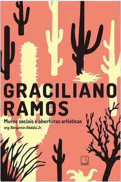 Graciliano Ramos - Muros Sociais E Aberturas Artisticas
