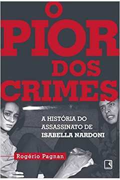 O Pior dos Crimes: a História do Assassinato de Isabella Nardoni