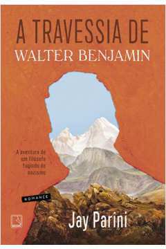 Travessia De Walter Benjamin, A: A Aventura De Um Filosofo Fugindo Do Nazis