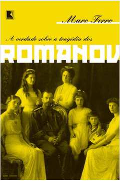 A Verdade Sobre a Tragédia dos Romanov