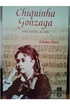 Chiquinha Gonzaga - uma Historia de Vida