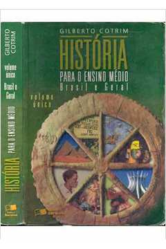 História para o Ensino Médio Brasil e Geral Volume Único