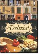 Delizia! a História dos Italianos e Sua Comida