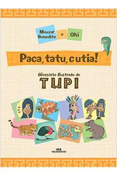 Paca, Tatu, Cutia! Glossário Ilustrado de Tupi