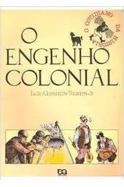 O Cotidiano da História - o Engenho Colonial