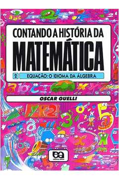 Contando a História da Matemática - Equaçao - o Idioma da Algebra