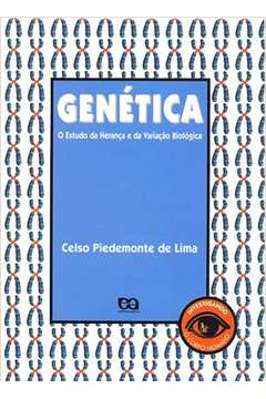 Genetica : o Estudo da Herança e da Variaçao Biologica