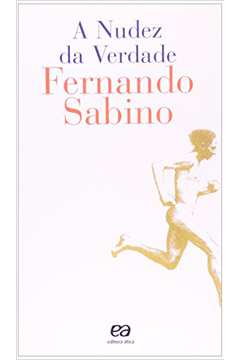 A NUDEZ DA VERDADE - Fernando Sabino - Livro