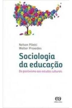 Sociologia da Educação do Positivismo aos Estudos Culturais