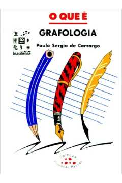 O Que é Grafologia - Col. Primeiros Passos - Vol. 264