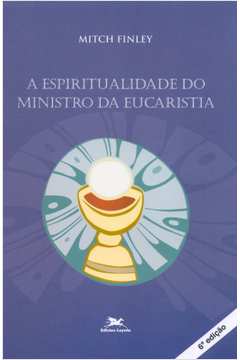 A Espiritualidade Do Ministro Da Eucaristia