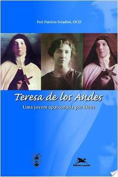 Teresa De Los Andes : Uma Jovem Apaixonada Por Deus